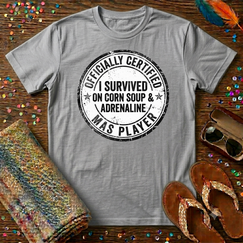 I Survived On Corn Soup and Adrenaline T-Shirt