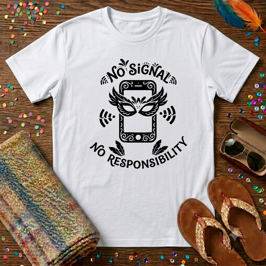 No Signal No Responsibility  T-Shirt