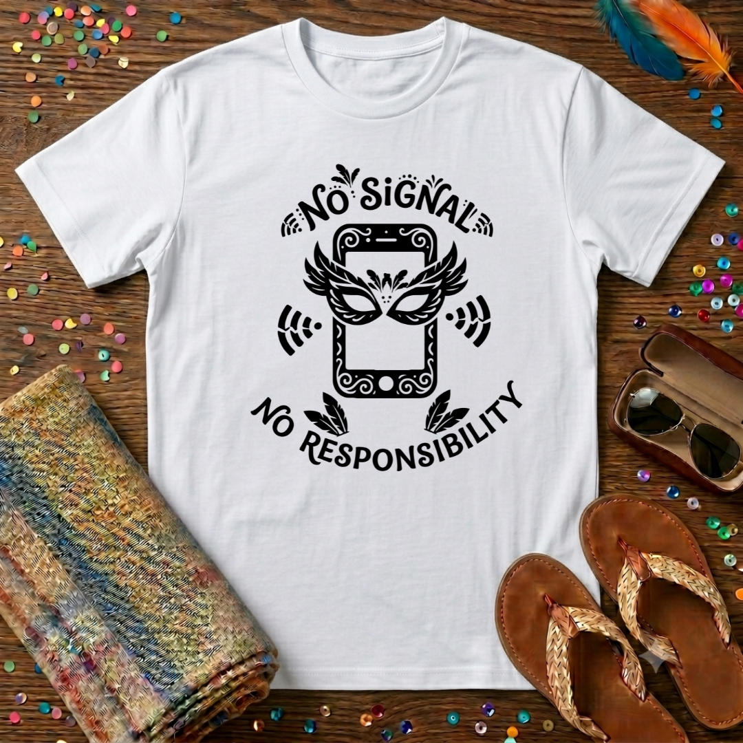 No Signal No Responsibility  T-Shirt