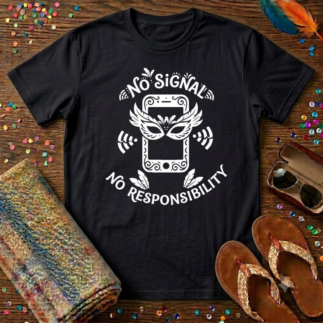 No Signal No Responsibility  T-Shirt