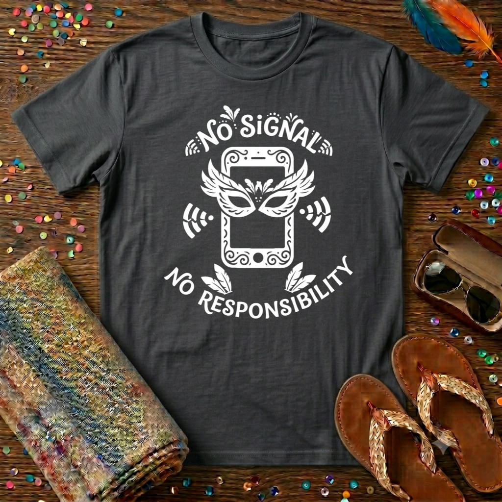 No Signal No Responsibility  T-Shirt