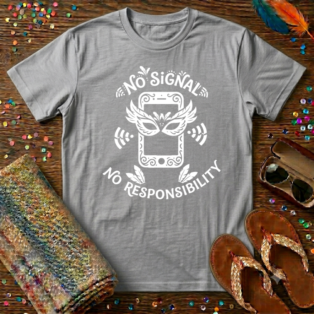 No Signal No Responsibility  T-Shirt