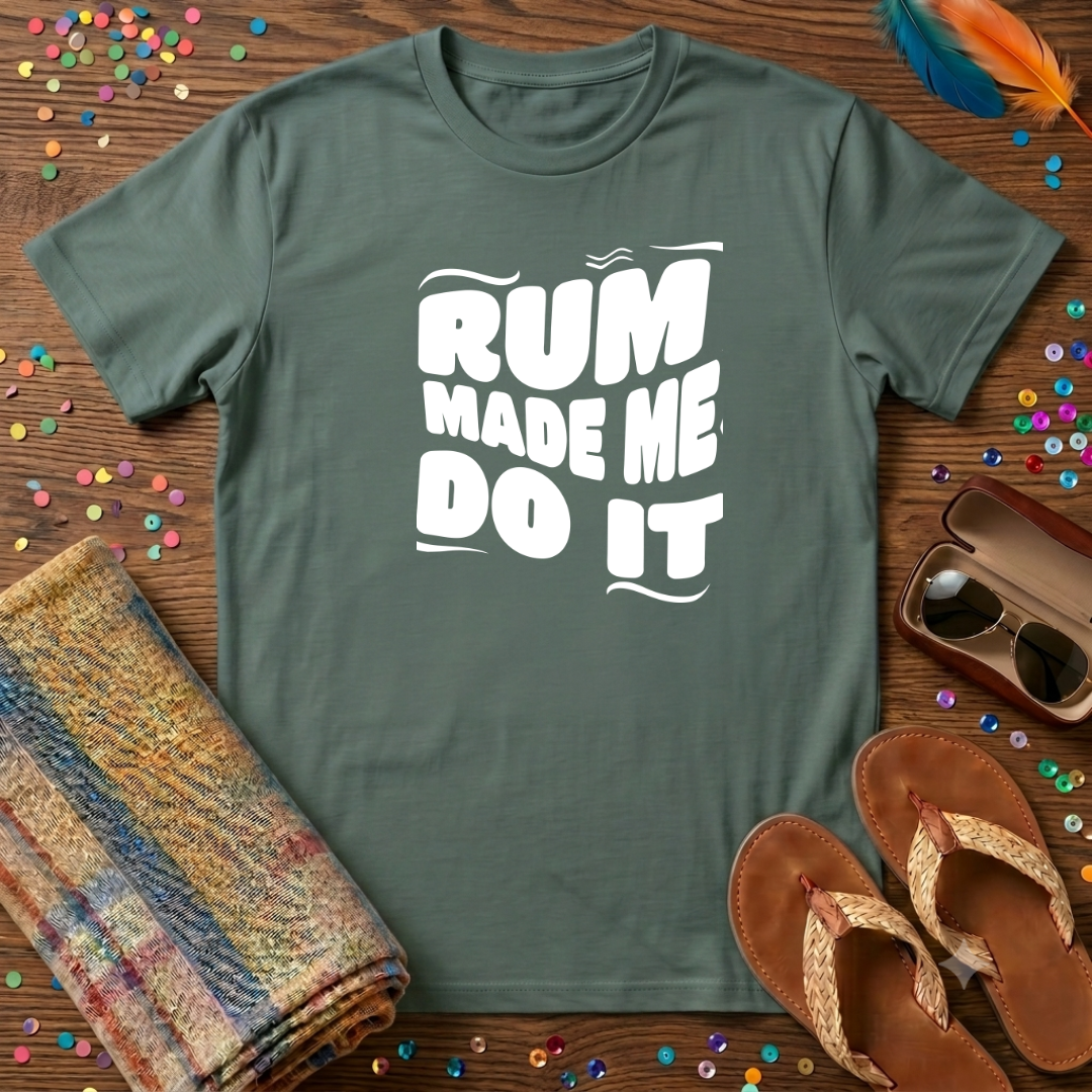 Rum Made Me Do It T-Shirt