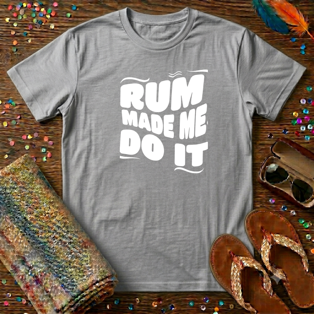Rum Made Me Do It T-Shirt