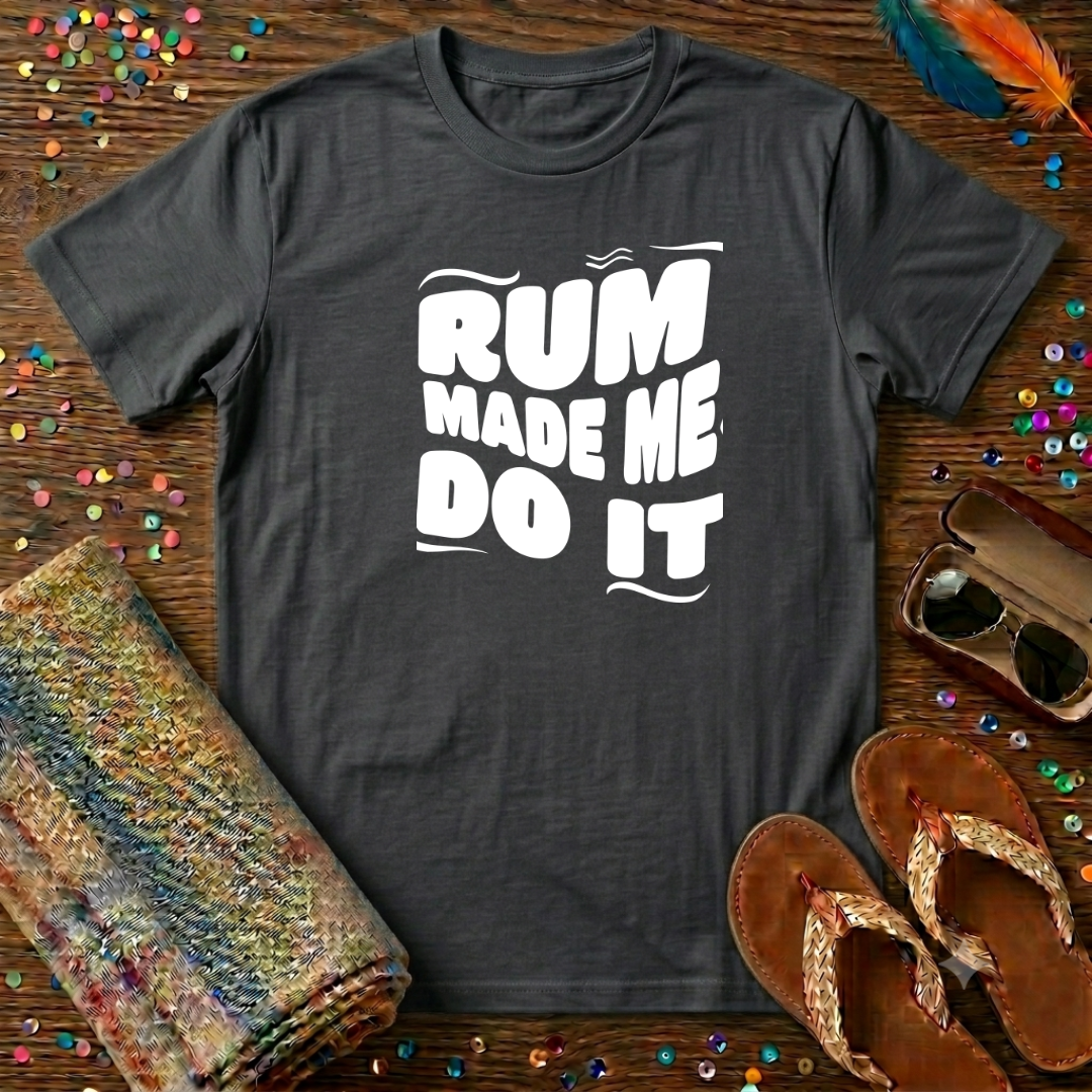 Rum Made Me Do It T-Shirt