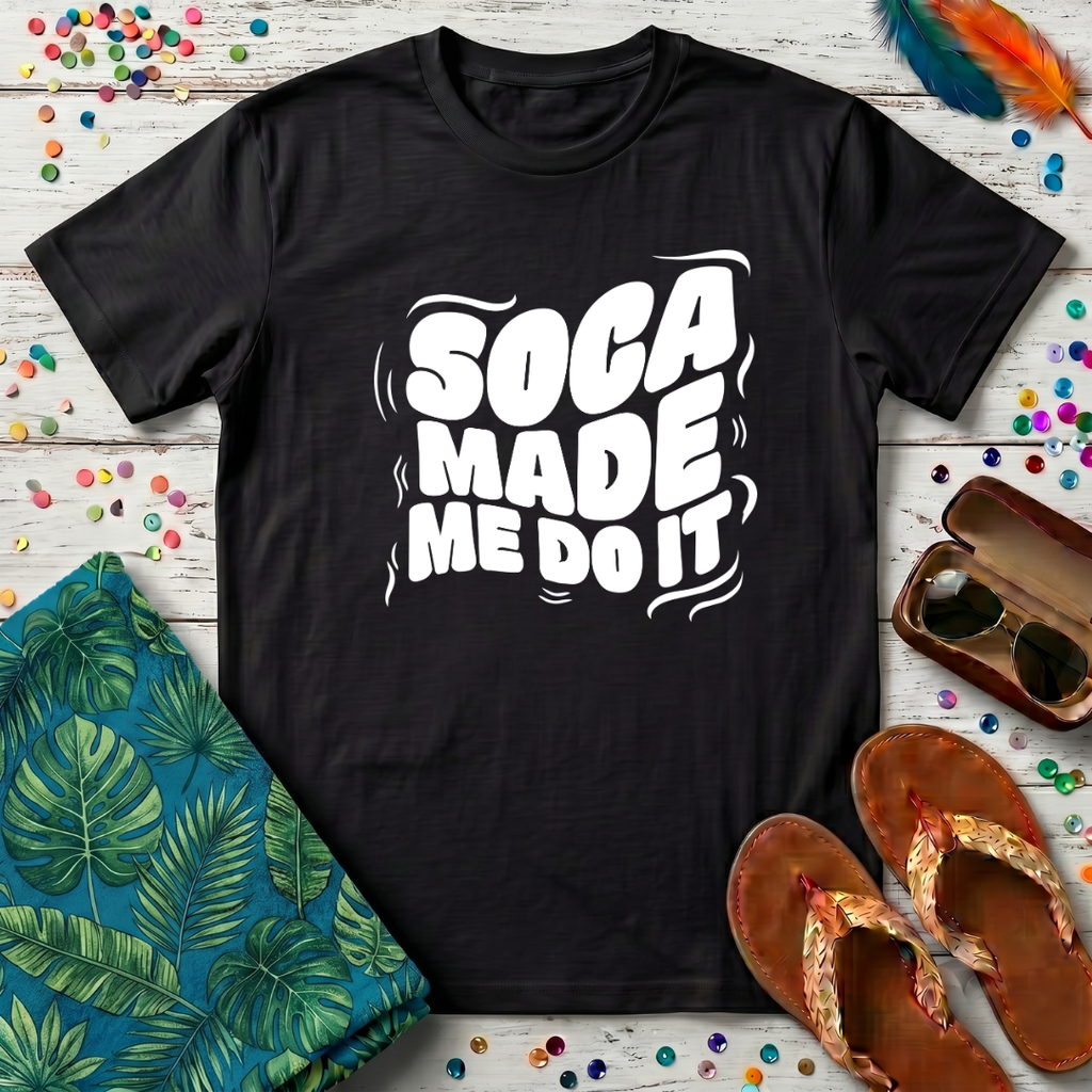 Soca Made Me Do It T-Shirt