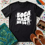 Soca Made Me Do It T-Shirt