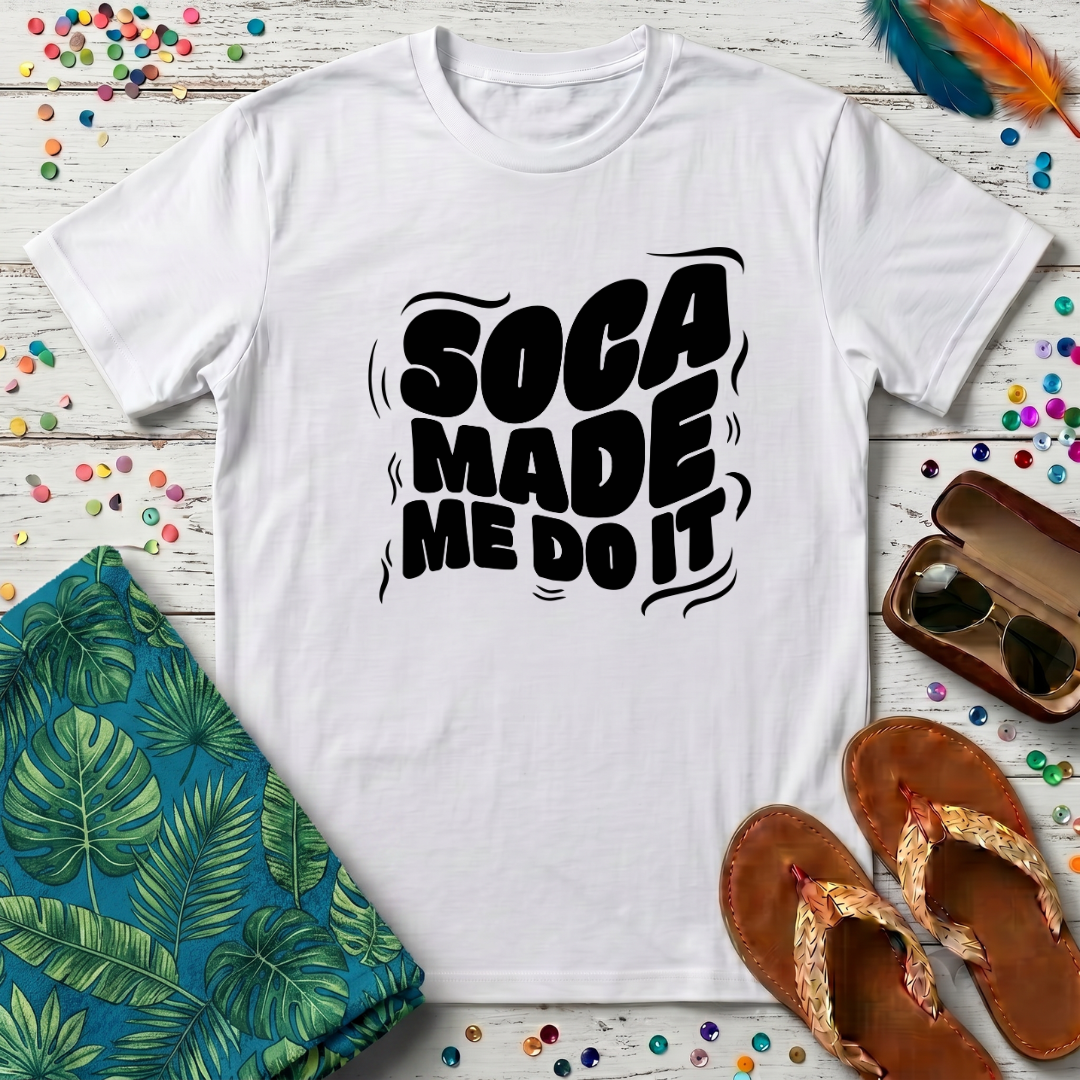 Soca Made Me Do It T-Shirt