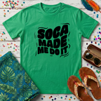 Soca Made Me Do It T-Shirt