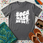 Soca Made Me Do It T-Shirt