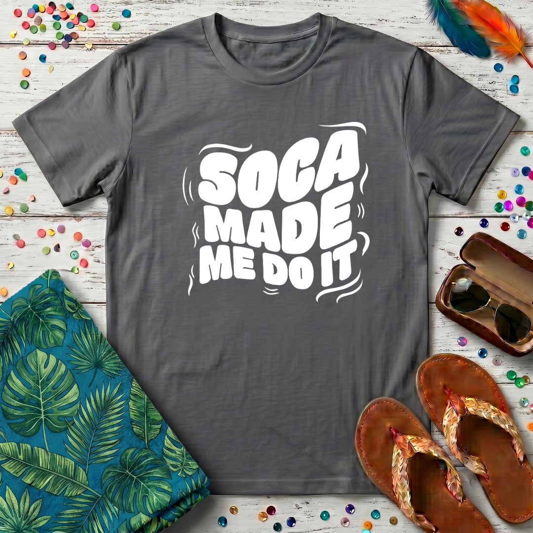 Soca Made Me Do It T-Shirt
