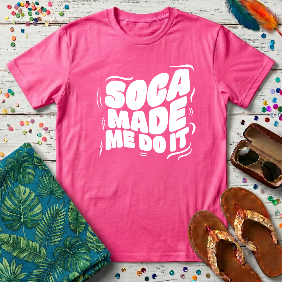 Soca Made Me Do It T-Shirt
