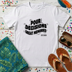 Pour Decisions Great Memories T-Shirt