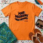 Pour Decisions Great Memories T-Shirt