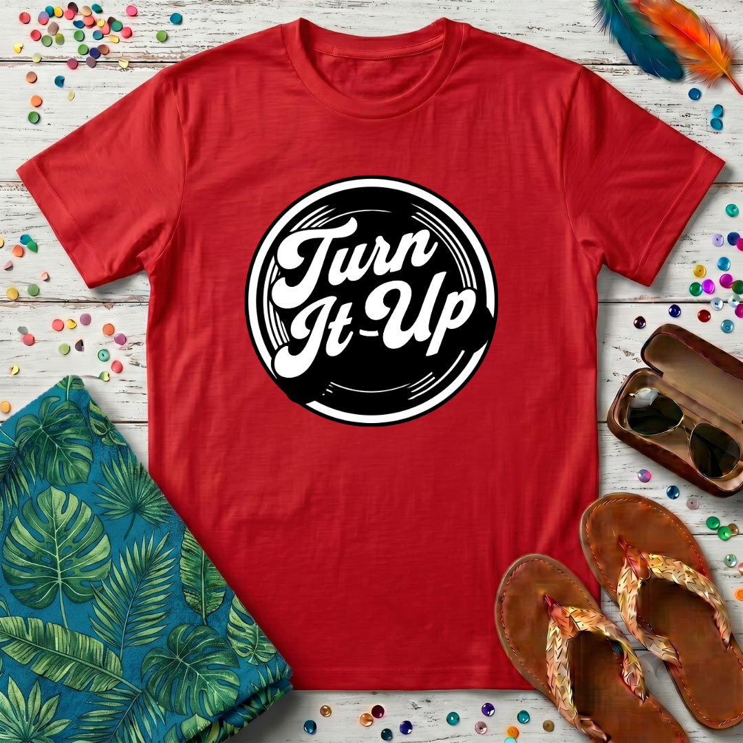 Turn It Up T-Shirt
