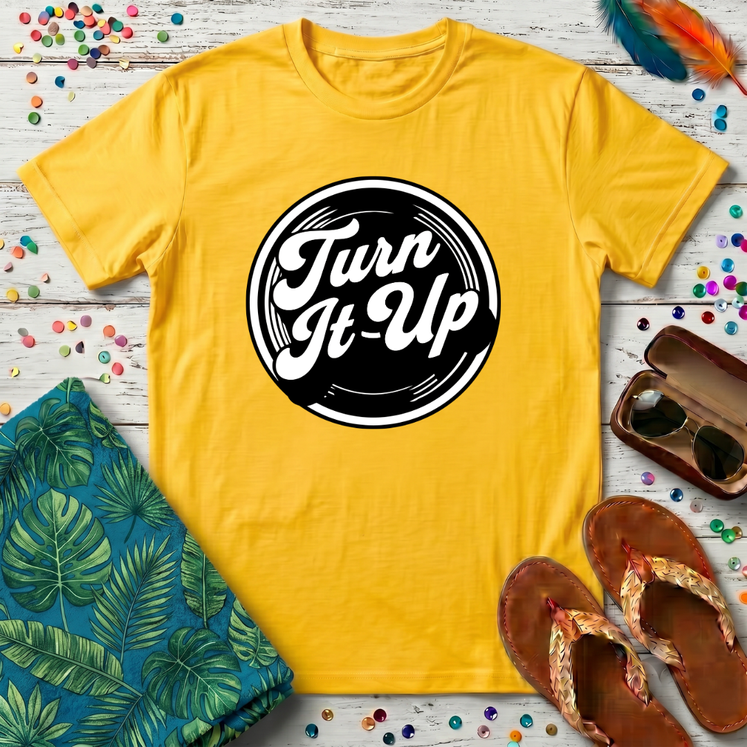 Turn It Up T-Shirt