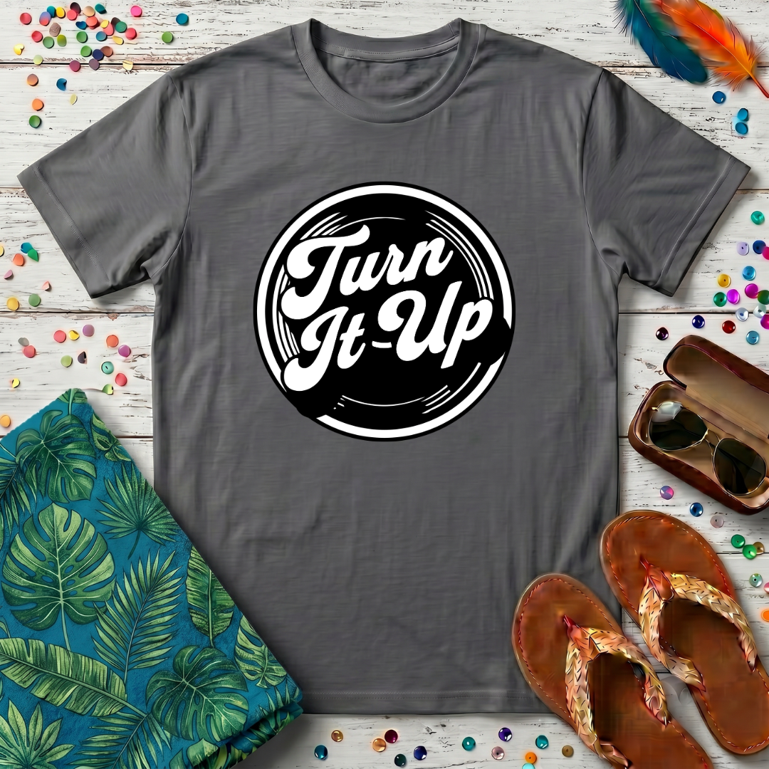 Turn It Up T-Shirt