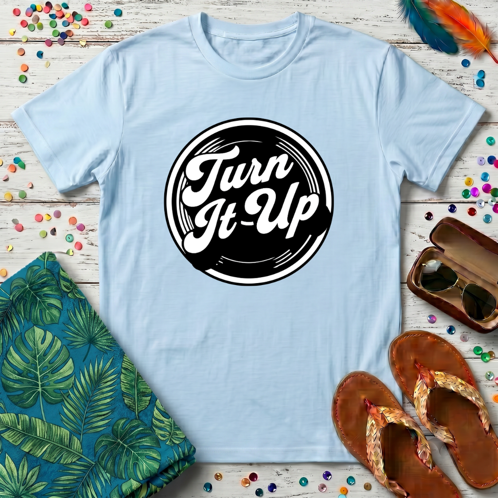 Turn It Up T-Shirt