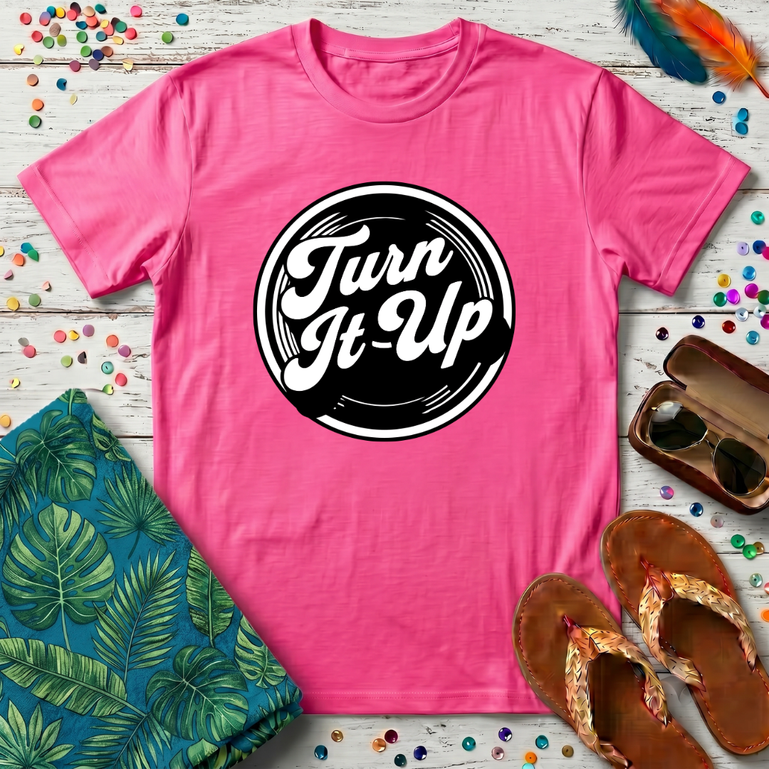 Turn It Up T-Shirt