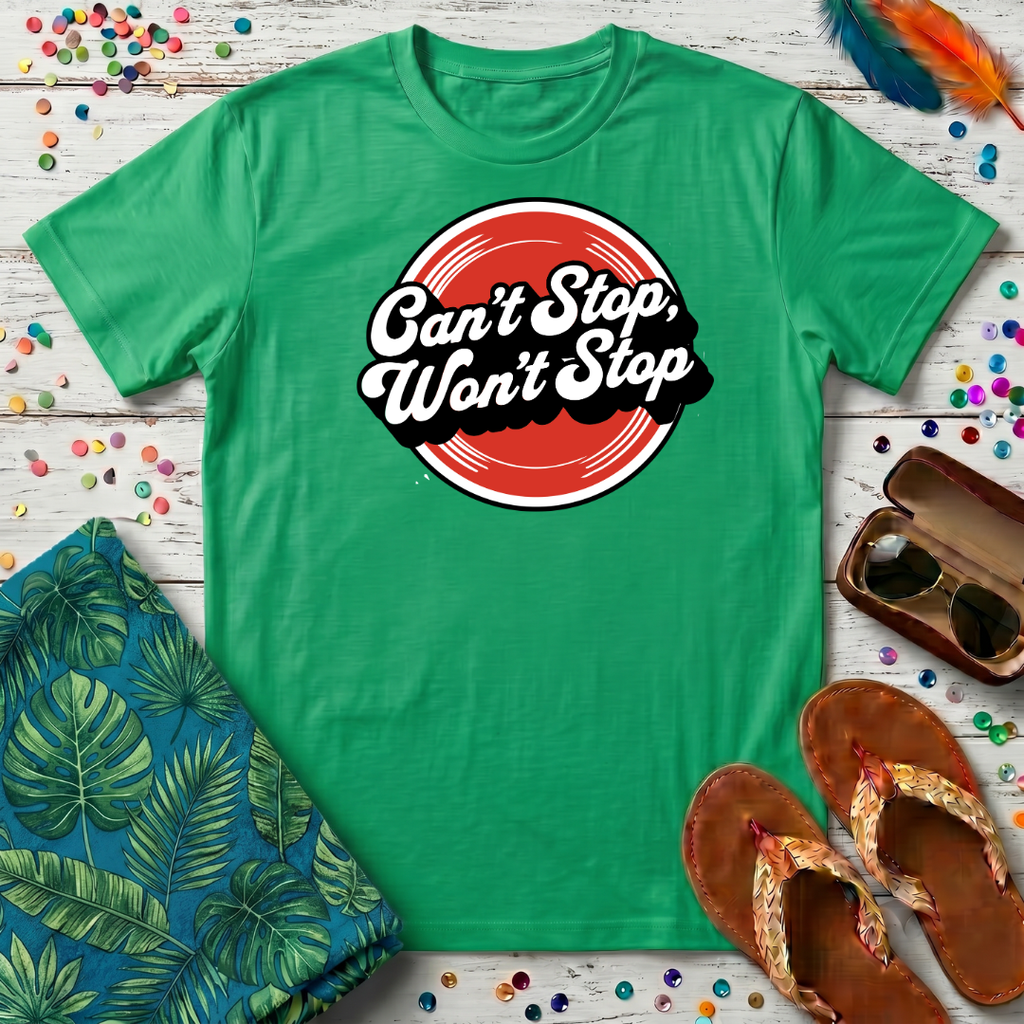 Can't Stop, Won't Stop T-Shirt