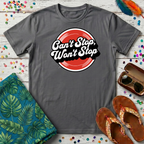 Can't Stop, Won't Stop T-Shirt