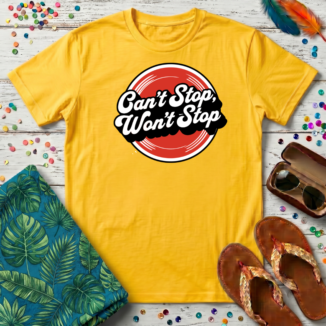 Can't Stop, Won't Stop T-Shirt