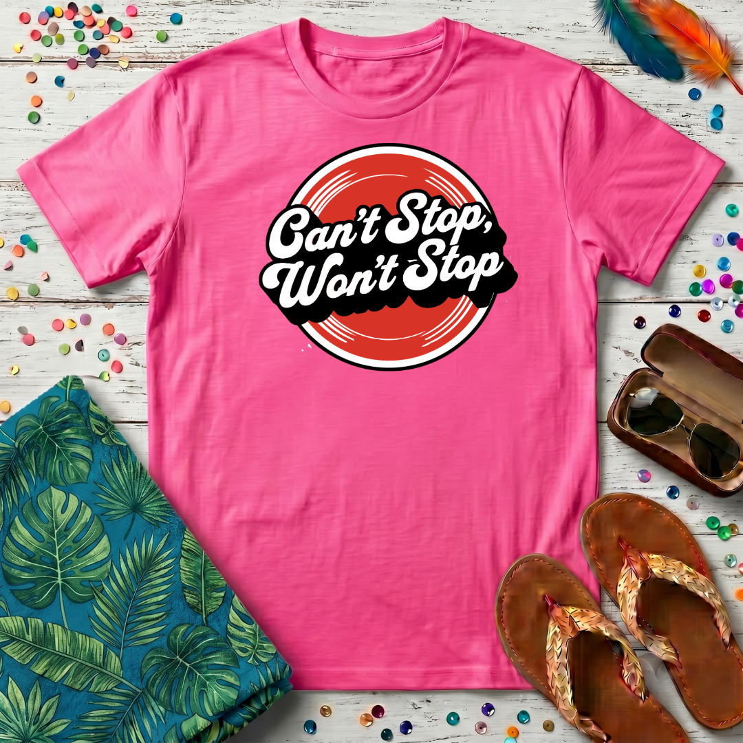 Can't Stop, Won't Stop T-Shirt