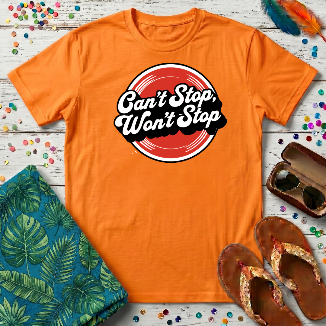 Can't Stop, Won't Stop T-Shirt