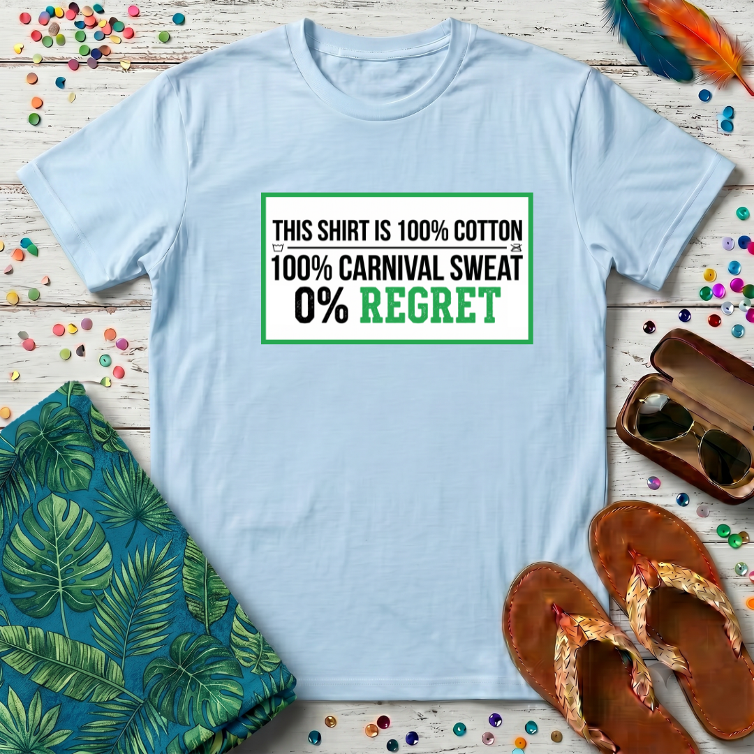 This Shirt Is 100% Cotton 100% Carnival Sweat.. T-Shirt