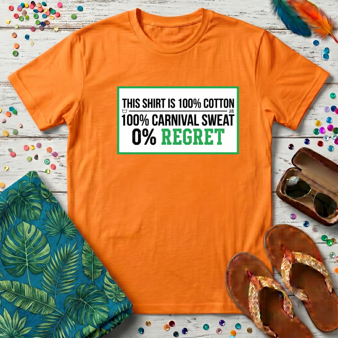 This Shirt Is 100% Cotton 100% Carnival Sweat.. T-Shirt