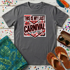 This Is My Last Carnival T-Shirt