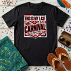 This Is My Last Carnival T-Shirt