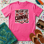 This Is My Last Carnival T-Shirt