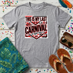 This Is My Last Carnival T-Shirt