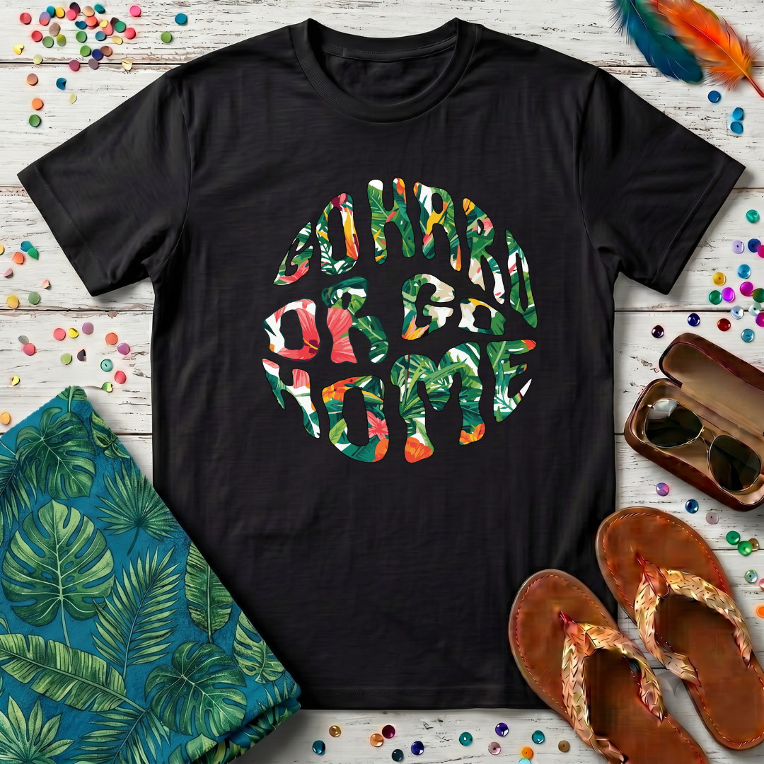 Go Hard Or Go Home T-Shirt