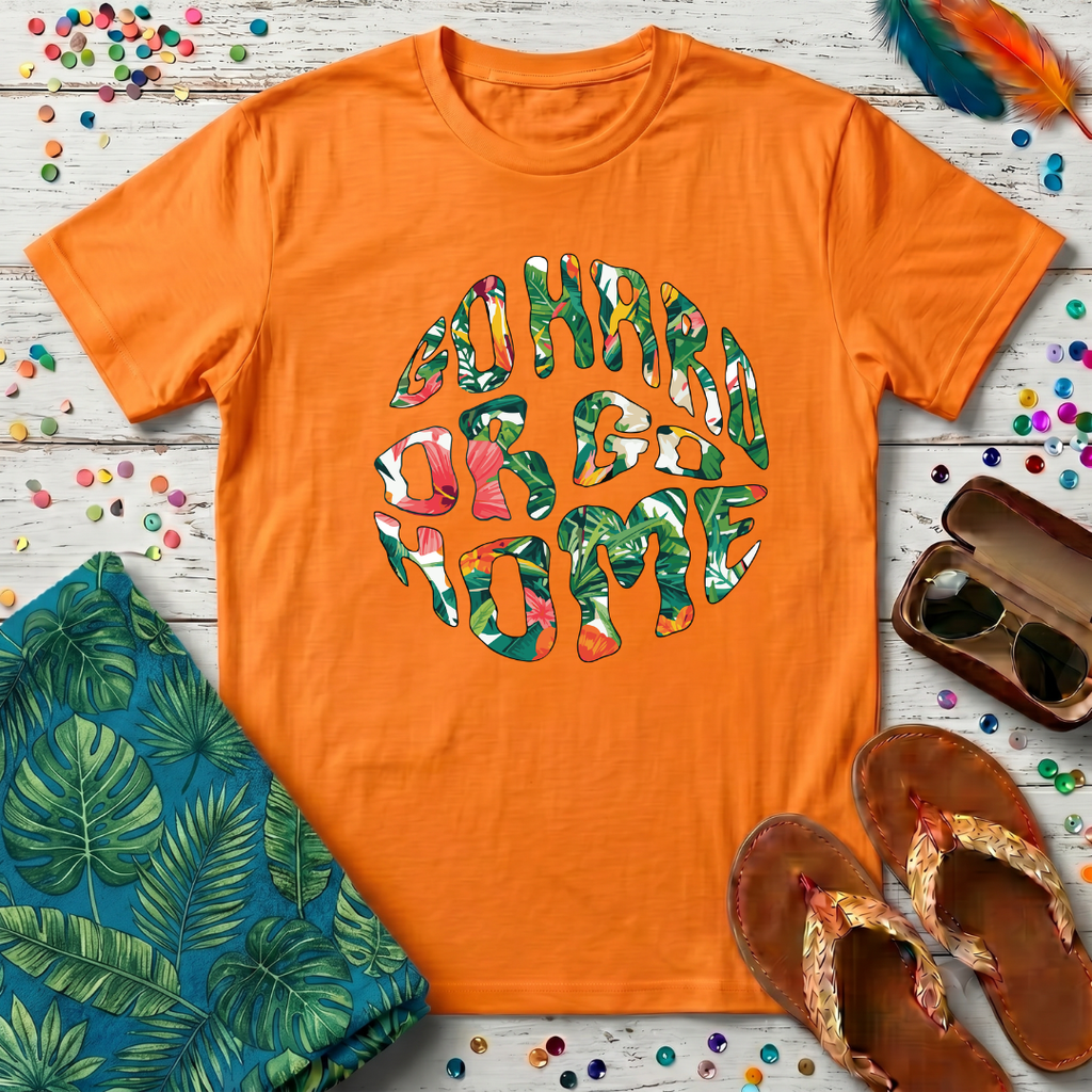 Go Hard Or Go Home T-Shirt