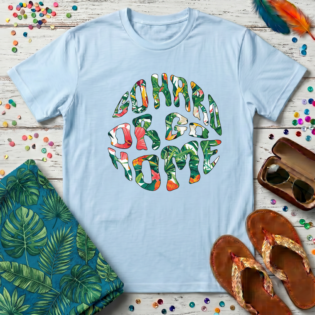 Go Hard Or Go Home T-Shirt