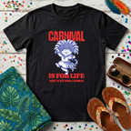 Carnival Is For Life T-Shirt