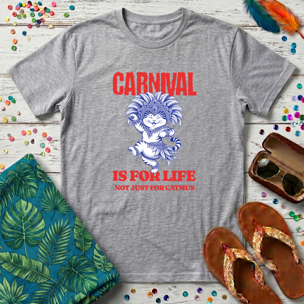 Carnival Is For Life T-Shirt